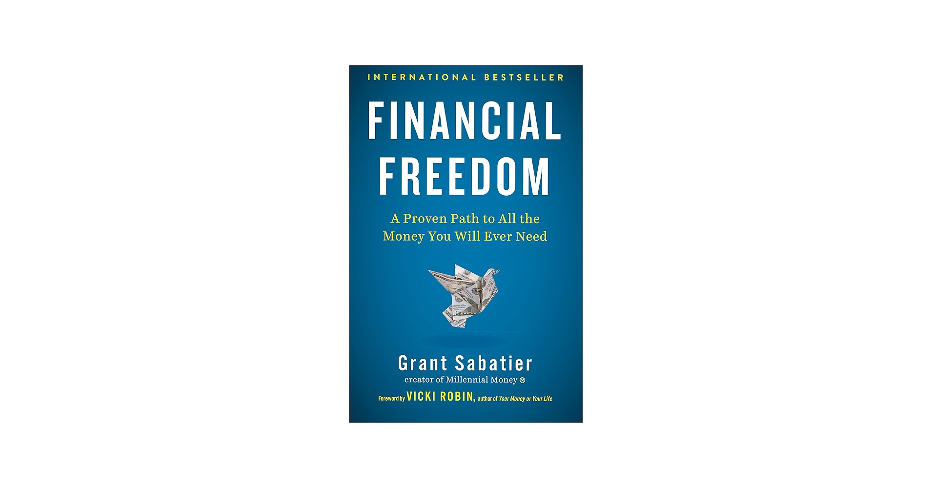 Financial Freedom: A Proven Path to All the Money You Will Ever Need
