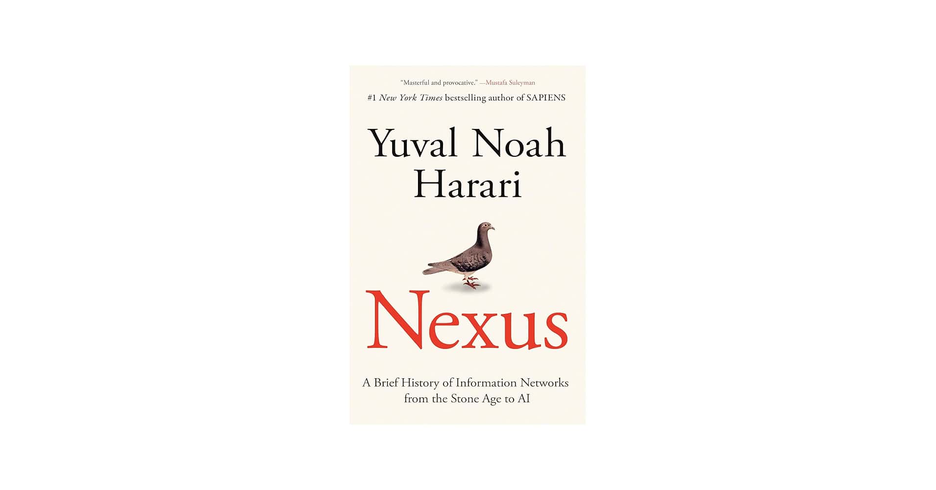 Nexus: A Brief History of Information Networks from the Stone Age to AI